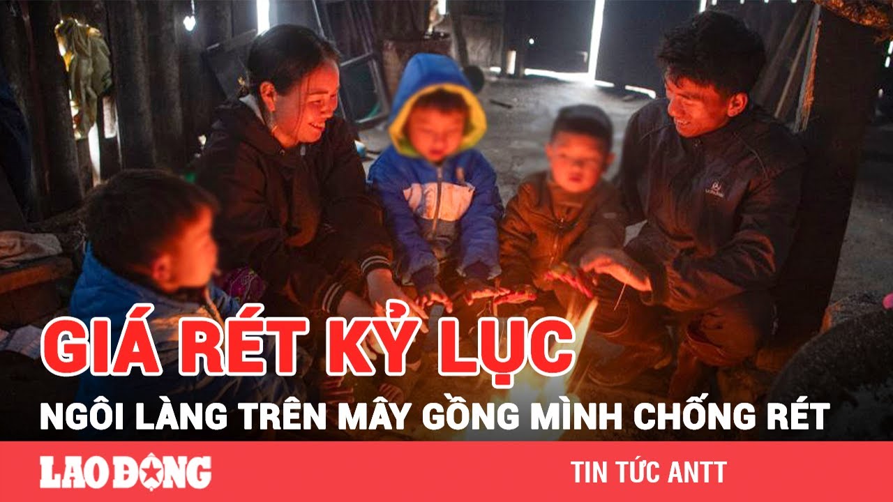 Hình ảnh “ngôi làng trên mây” căng mình chống chọi cái rét “cắt da cắt thịt” mùa đông | BLĐ