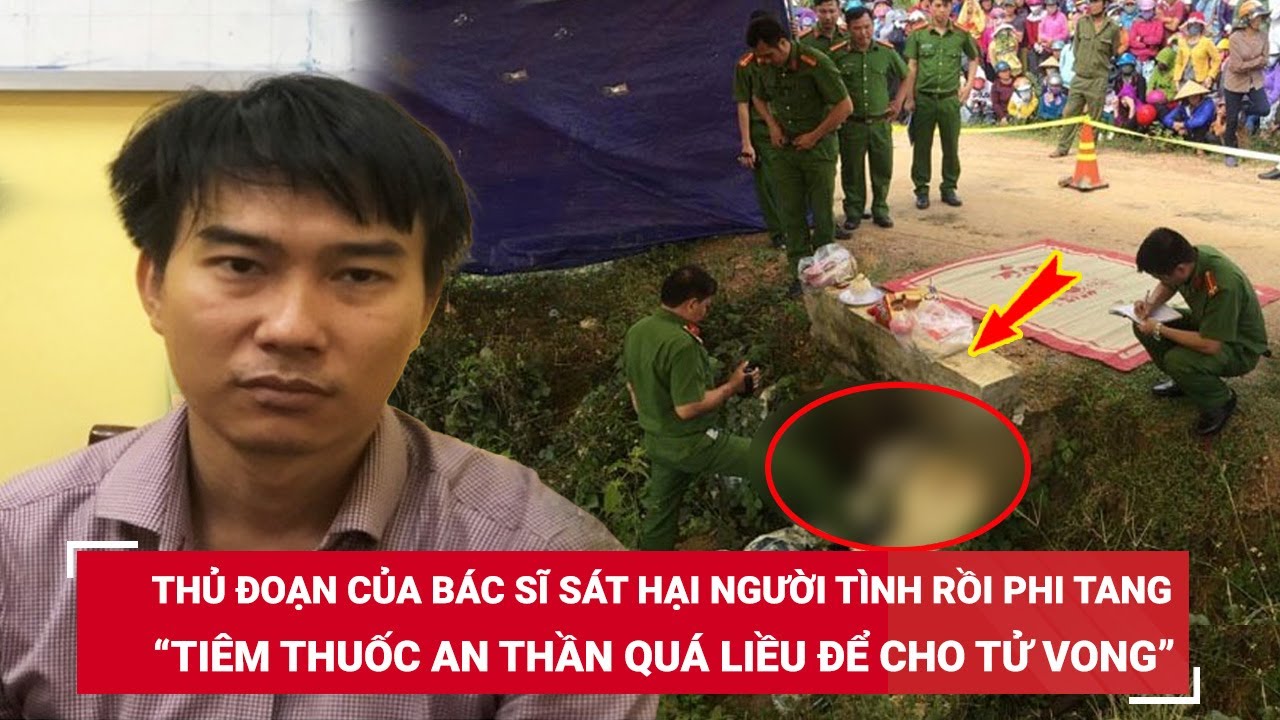 Trưa 28/4. Tường tận thủ đoạn của bác sĩ “máu lạnh” sát hại bạn gái phân mảnh phi tang