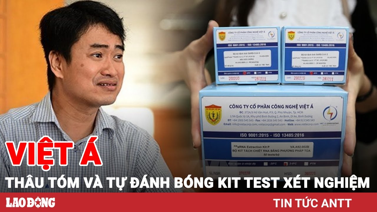 Cách Việt Á thâu tóm và tự đánh bóng kit test xét nghiệm | BLĐ