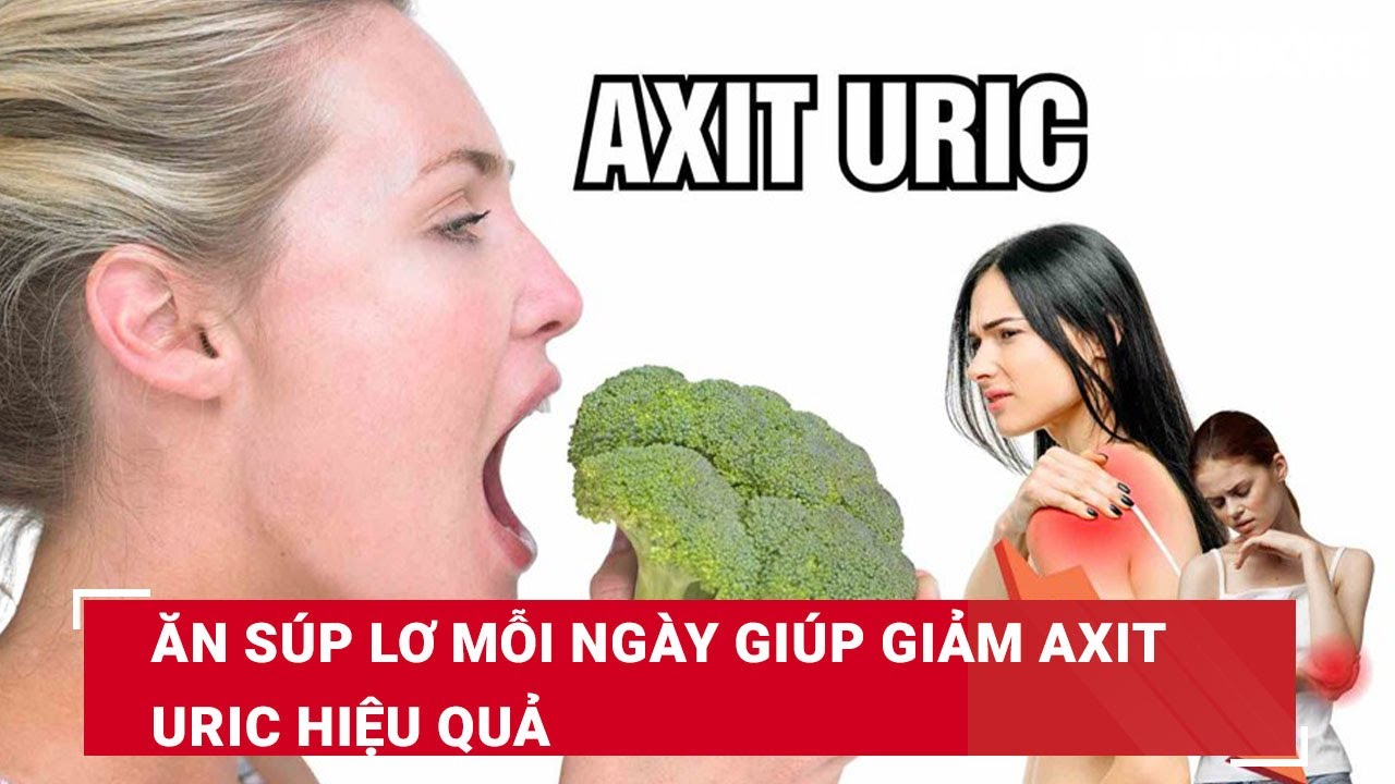 Ăn súp lơ mỗi ngày giúp giảm axit uric hiệu quả | Báo Lao Động