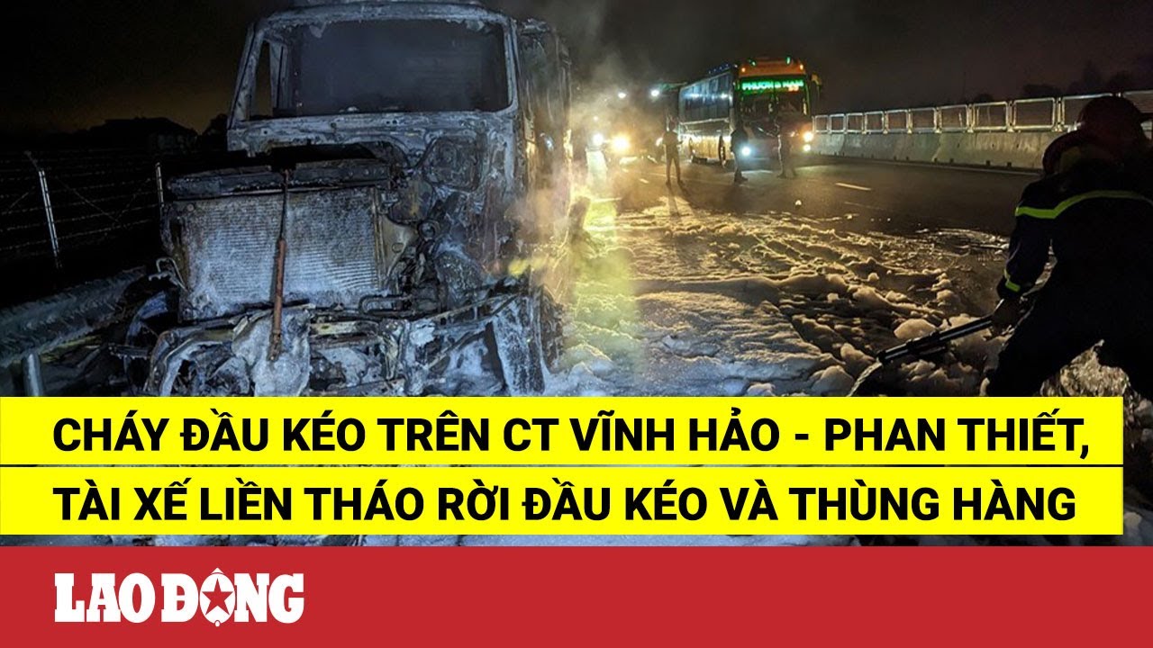 Cháy đầu kéo trên cao tốc Vĩnh Hảo - Phan Thiết, tài xế liền tháo rời đầu kéo và thùng hàng