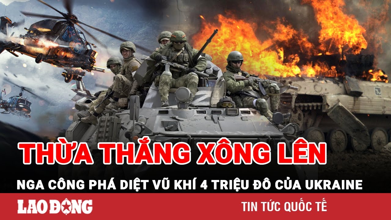 Thời sự Quốc tế tối 24/2.  Thừa thắng xông lên, Nga phá hủy “quái vật” 4 triệu USD của Ukraine | BLĐ