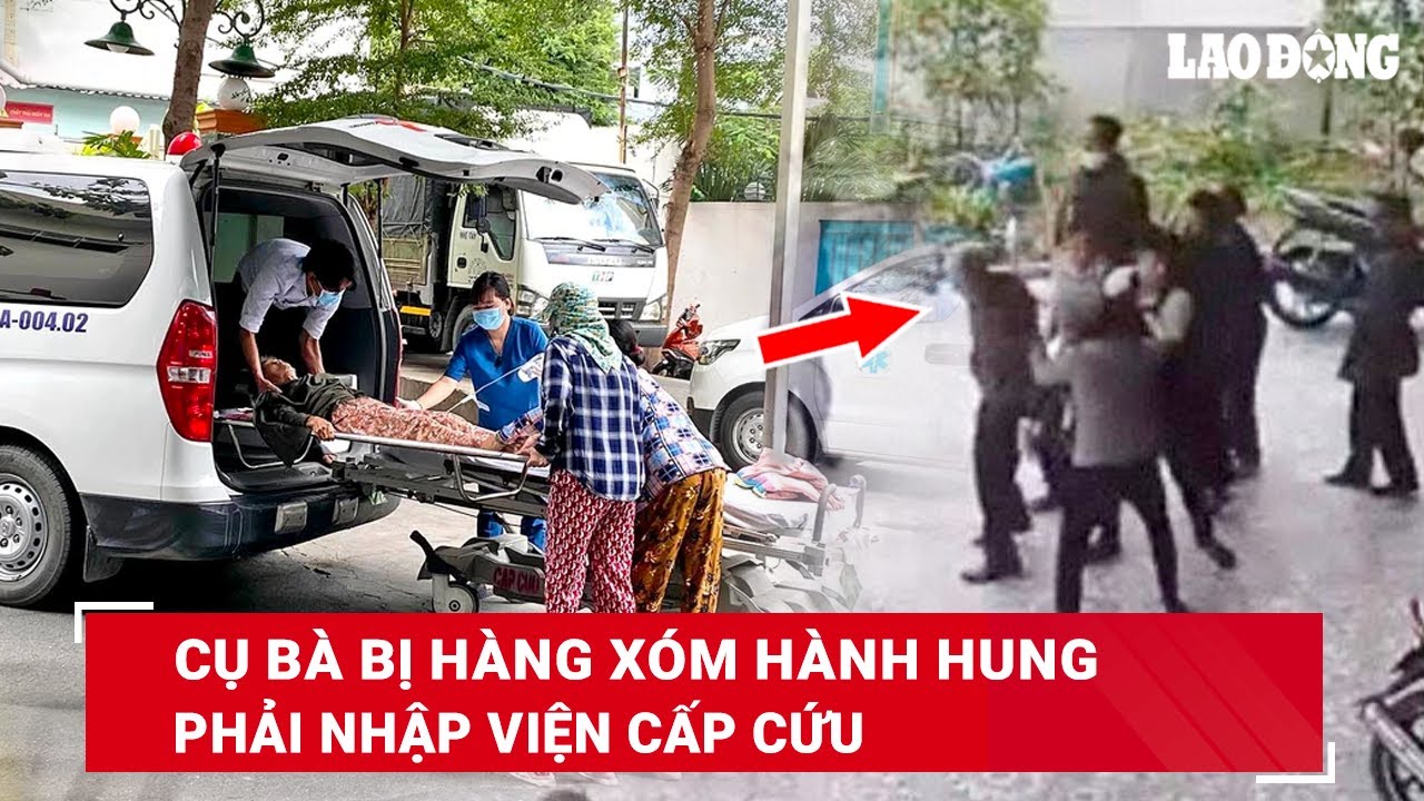 Sáng 27/7. Phẫn nộ cảnh cụ bà 68 tuổi bị hàng xóm hành hung đến nhập viện do mâu thuẫn đất đai | BLĐ