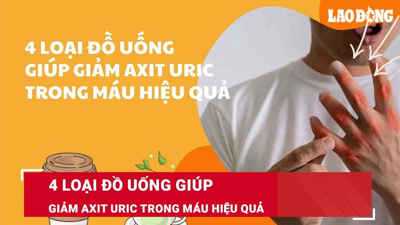 4 loại đồ uống giúp giảm axit uric trong máu hiệu quả | Báo Lao Động