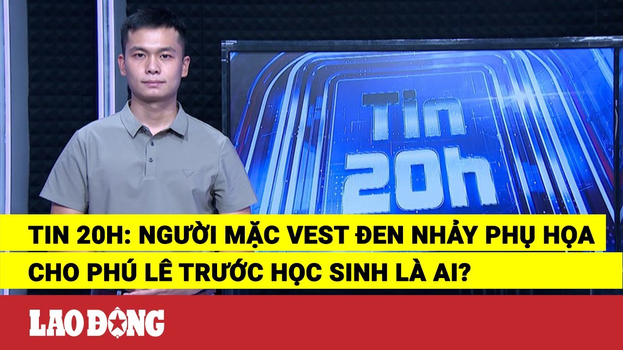 Tin 20h: Người mặc vest đen nhảy phụ họa cho Phú Lê trước học sinh là ai? | Báo Lao Động