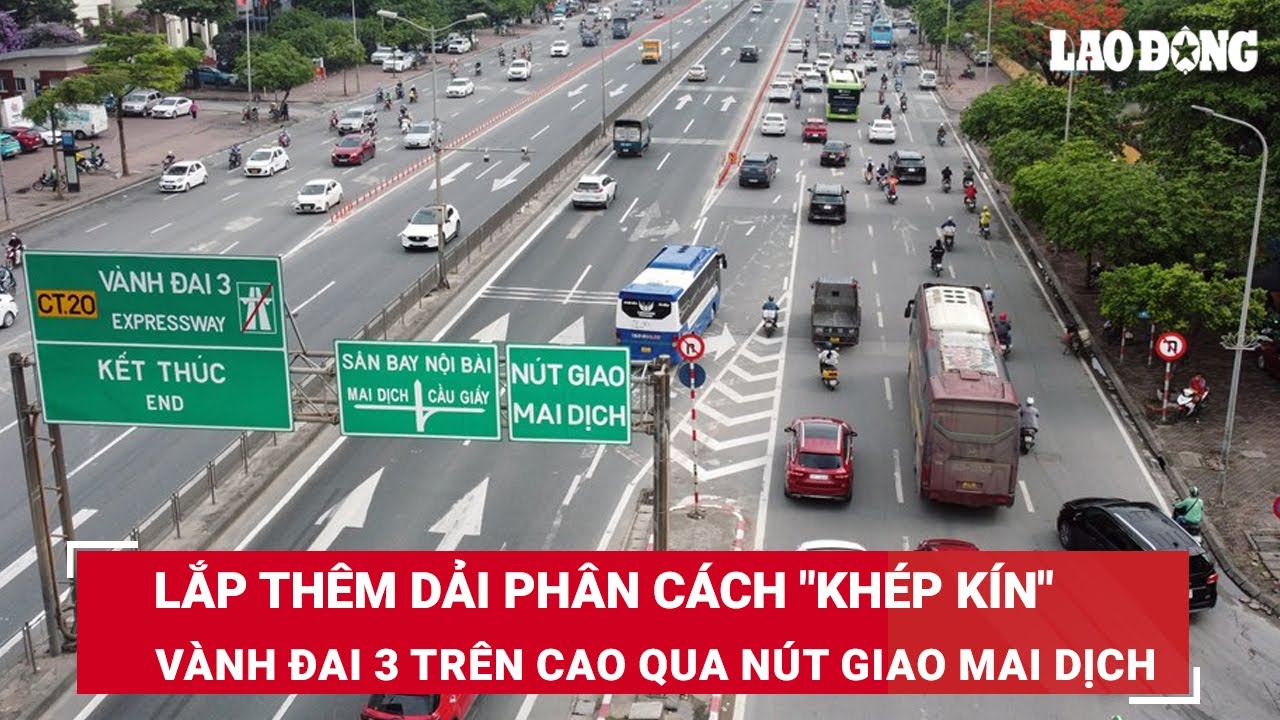 Lắp thêm dải phân cách "khép kín" vành đai 3 trên cao qua nút giao Mai Dịch | Báo Lao Động