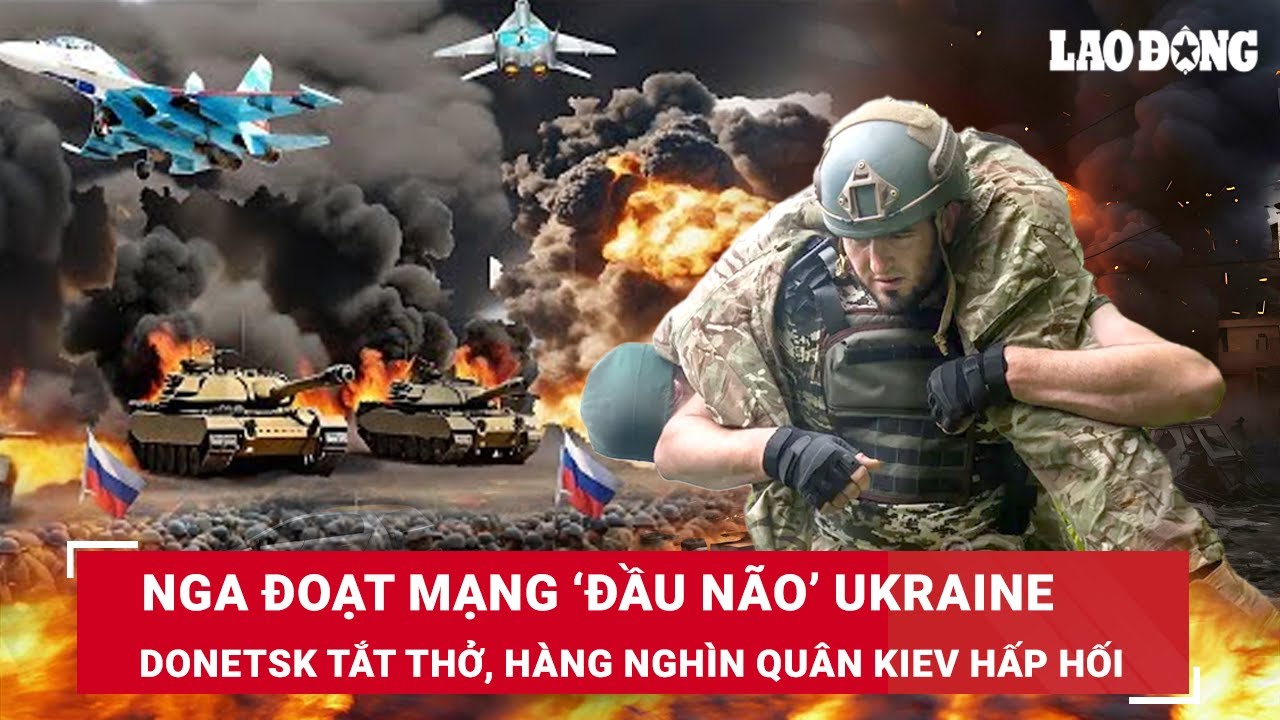 Thời sự Quốc tế 20/4:Nga đoạt mạng ‘đầu não’ Ukraine,Donetsk tắt thở, hàng nghìn quân Kiev hấp hối