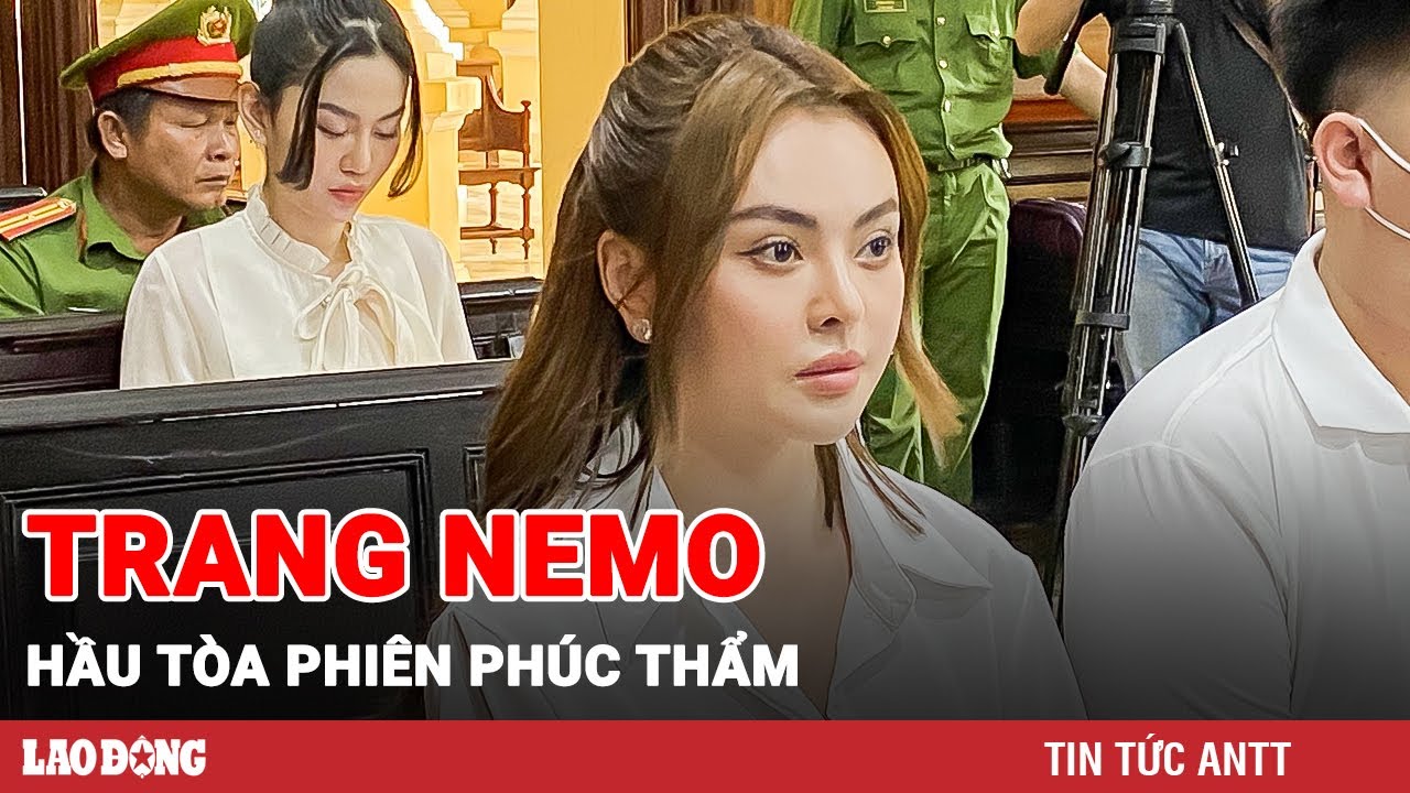 Trang Nemo và đồng phạm hầu tòa phiên phúc thẩm | BLĐ