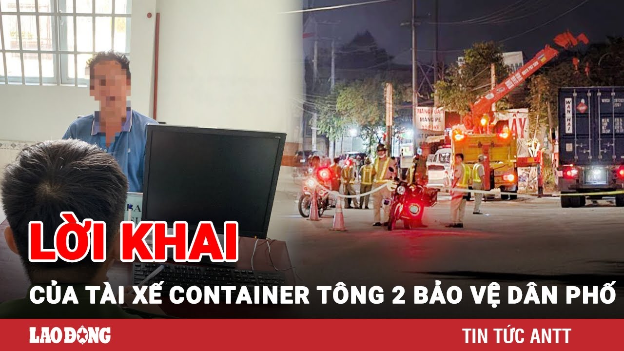 Tối 28/10 | Vụ xe container tông thương vong 2 bảo vệ dân phố: Tài xế khai do buồn ngủ | BLĐ