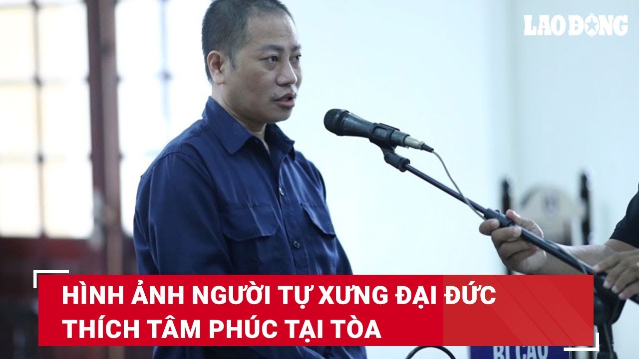 Hình ảnh người tự xưng đại đức Thích Tâm Phúc tại tòa | Báo Lao Động