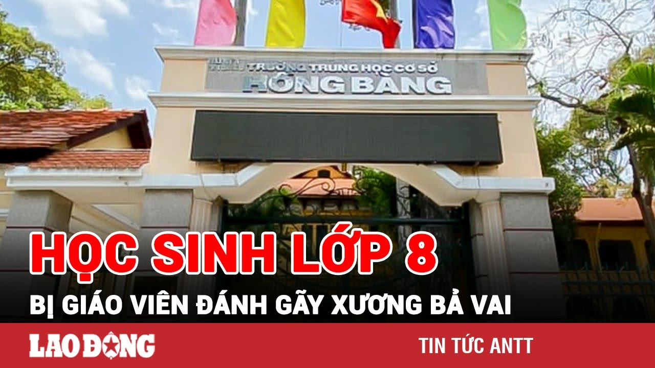 Điều tra khẩn vụ học sinh lớp 8 bị giáo viên dùng cây ăng-ten đánh gãy xương bả vai | BLĐ