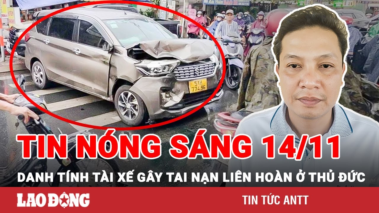 Tin tức nóng Sáng 14/11 | Toàn cảnh an ninh 24h mới nhất | BÁO LAO ĐỘNG