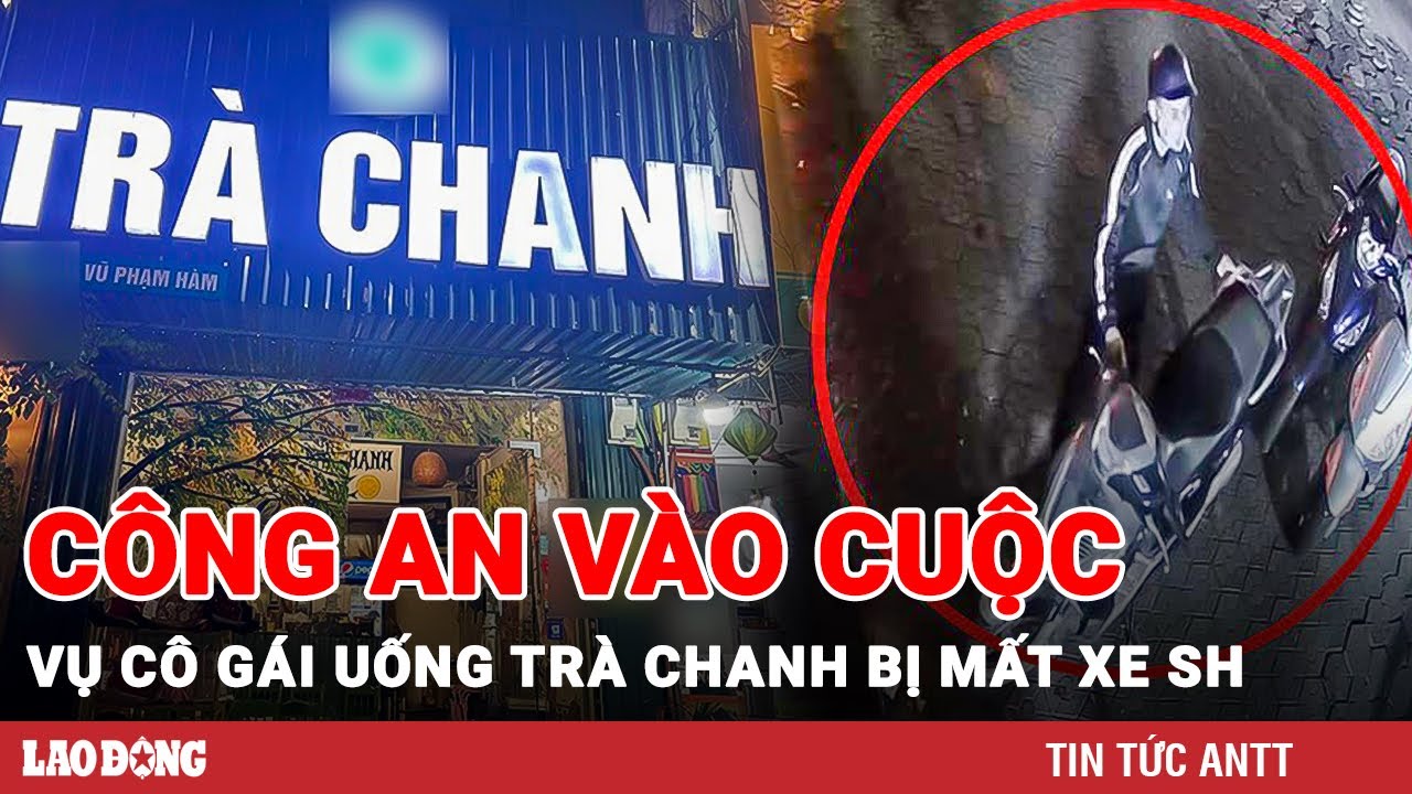 Công an vào cuộc vụ cô gái uống trà chanh bị mất xe SH, quán “hỗ trợ tình cảm” 2 triệu đồng | BLĐ