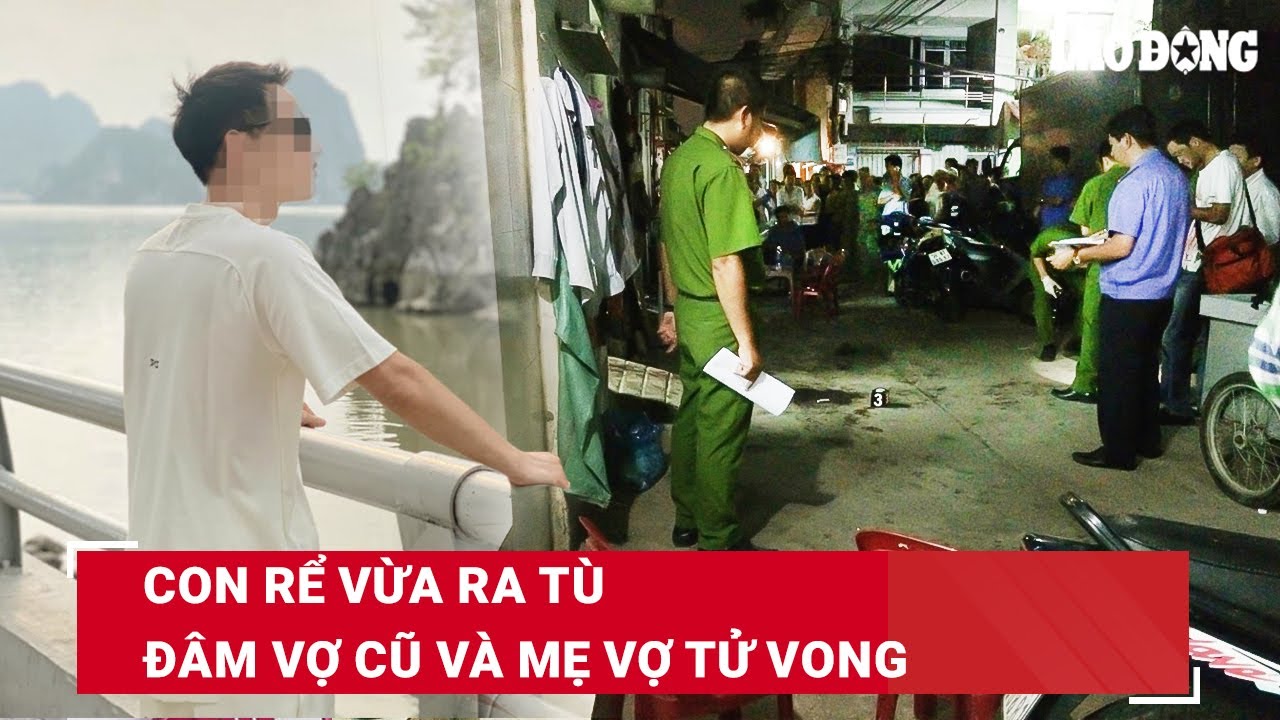 Chân dung gã con rể vừa ra tù đã đoạt mạng vợ cũ và mẹ vợ dã man ở Hải Dương | BLĐ