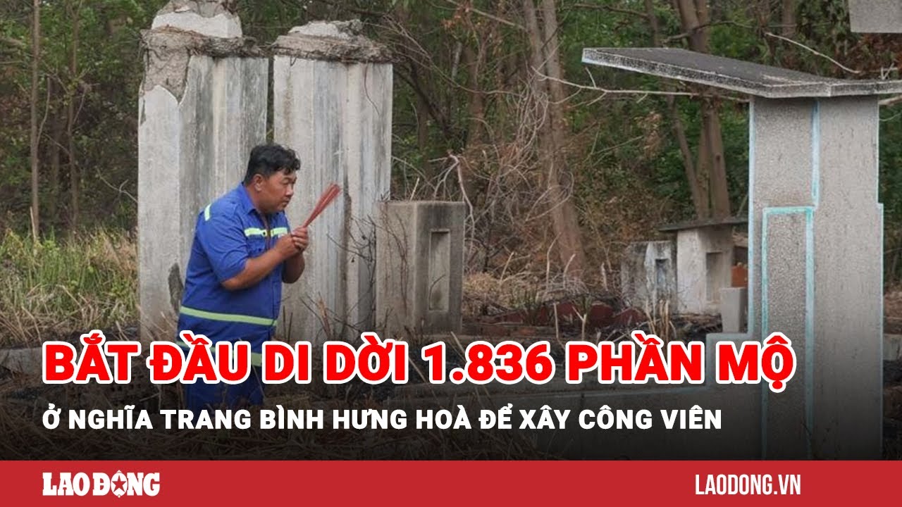 Bắt đầu di dời 1.836 phần mộ ở nghĩa trang Bình Hưng Hoà để xây công viên| Báo Lao Động