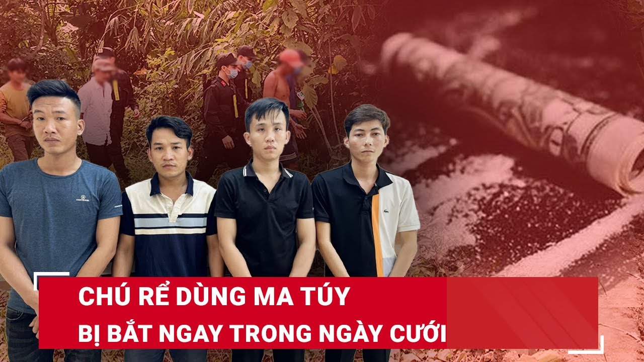 Tối 25/4. Chân dung chú rể bị bắt vì mở “tiệc ma túy” ngay trong ngày cưới ở Thanh Hóa | BLĐ