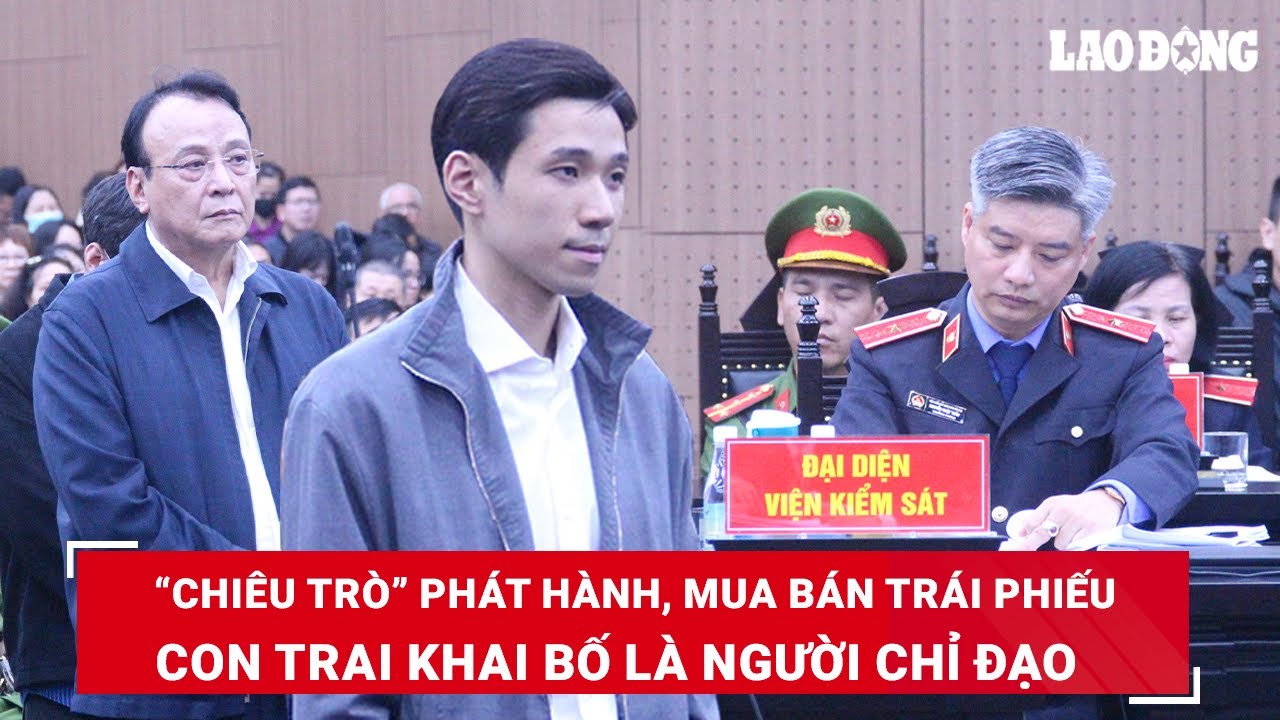 Con trai chủ tịch Tân Hoàng Minh khai bố là người chỉ đạo “chiêu trò” phát hành, mua bán trái phiếu