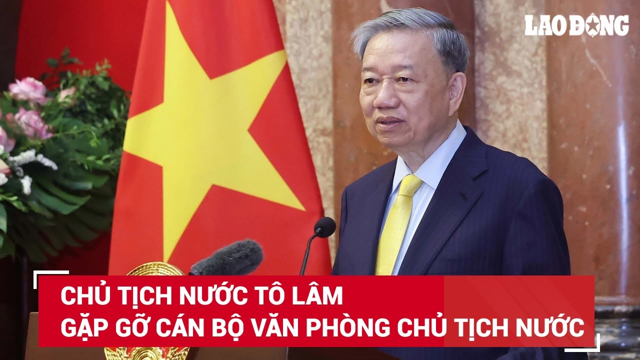 Chủ tịch nước Tô Lâm gặp gỡ cán bộ Văn phòng Chủ tịch nước | BLĐ