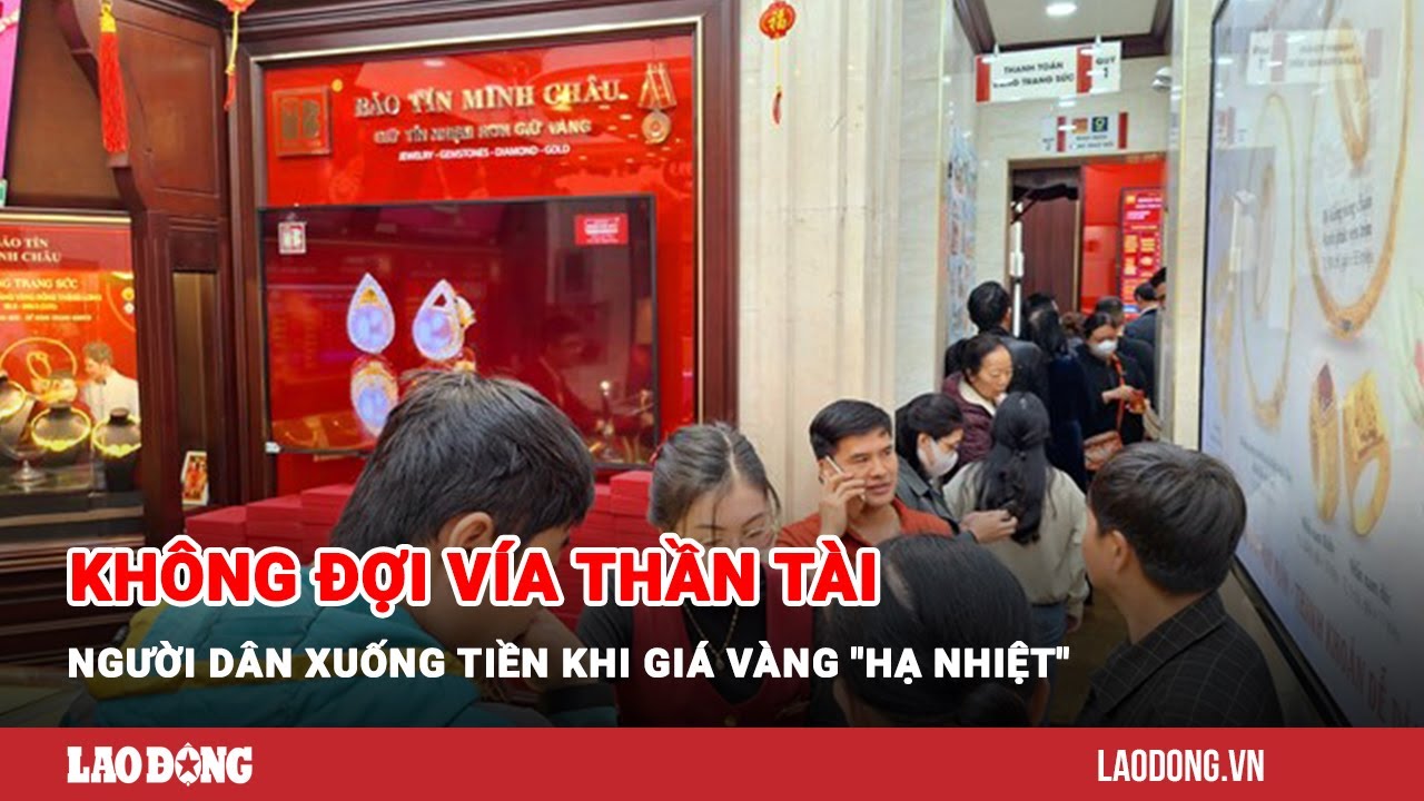 Không đợi vía Thần Tài, người dân xuống tiền khi giá vàng "hạ nhiệt"| Báo Lao Động