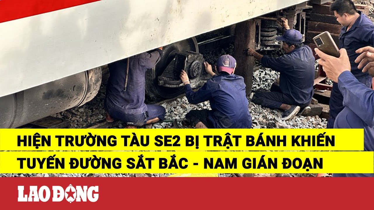 Hiện trường tàu SE2 bị trật bánh khiến tuyến đường sắt Bắc - Nam gián đoạn | Báo Lao Động