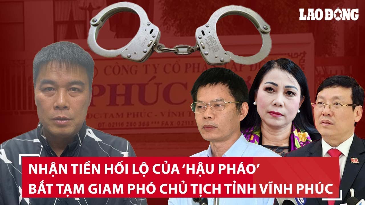 Bắt khẩn cấp Phó Chủ tịch tỉnh Vĩnh Phúc Nguyễn Văn Khước vì nhận tiền hối lộ tiền của Hậu Pháo |BLĐ