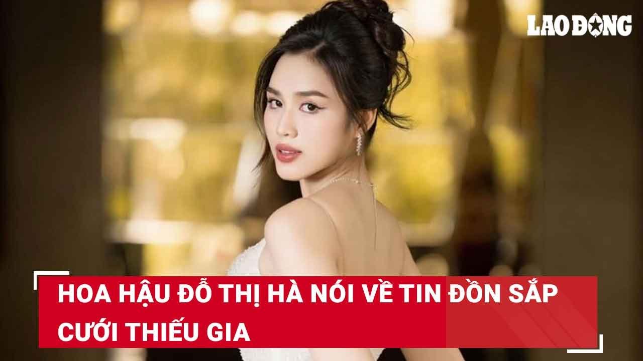 Hoa hậu Đỗ Thị Hà nói về tin đồn sắp cưới thiếu gia | Báo Lao Động