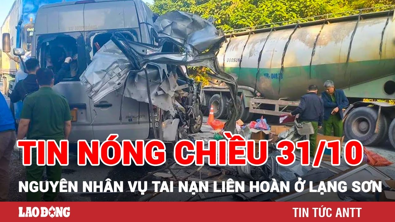 Tin tức nóng Chiều 31/10 | Toàn cảnh an ninh 24h mới nhất | BÁO LAO ĐỘNG