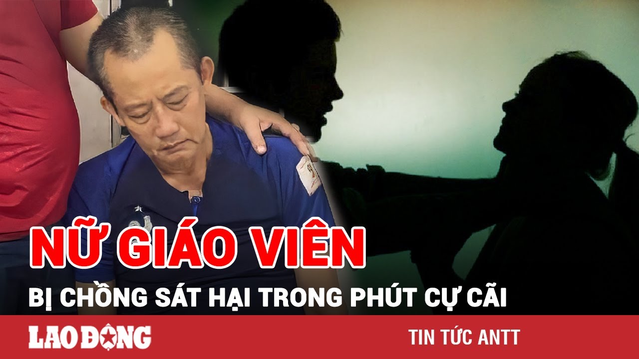 Nữ giáo viên tiểu học bị chồng sát hại dã man: Nghi phạm có dấu hiệu tâm thần bất ổn? | BLĐ