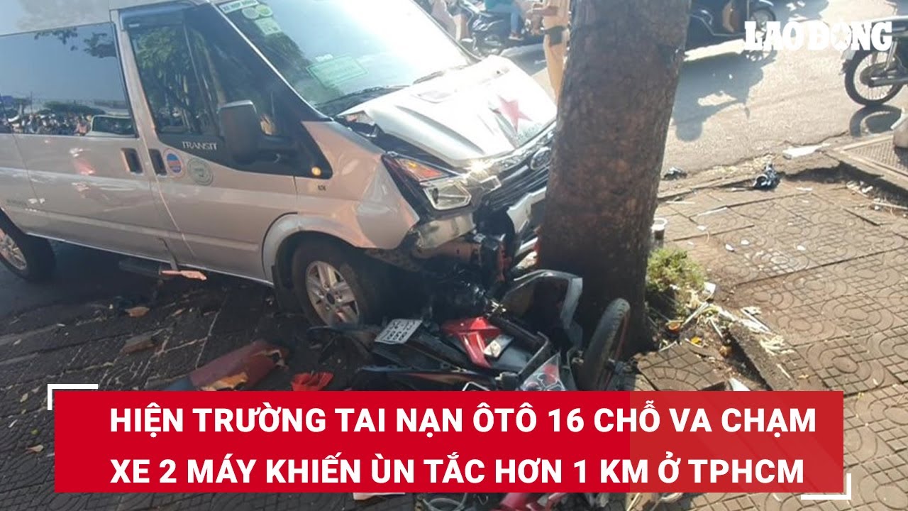 Hiện trường tai nạn ôtô 16 chỗ va chạm xe 2 máy khiến ùn tắc hơn 1 km ở TPHCM | Báo Lao Động