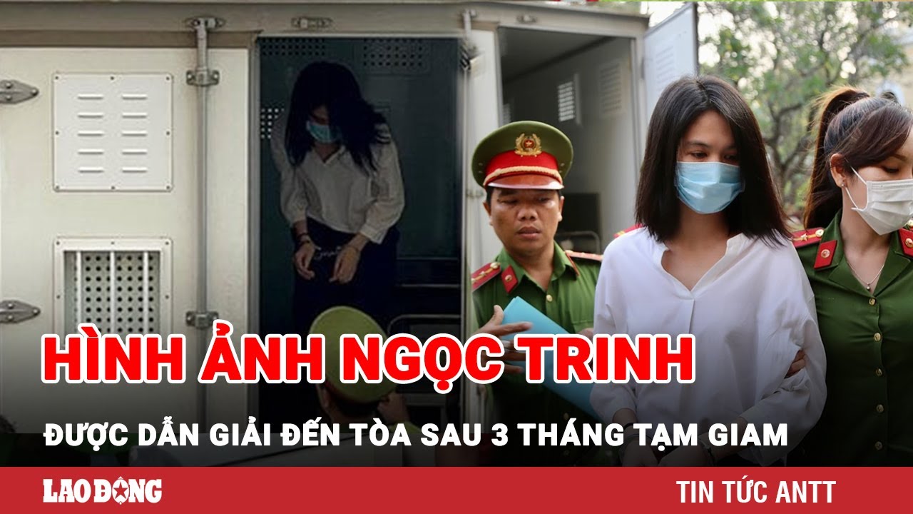 Đã dẫn giải Ngọc Trinh đến tòa sau 3 tháng tạm giam: Bất ngờ biểu cảm lạ của người đẹp? | BLĐ