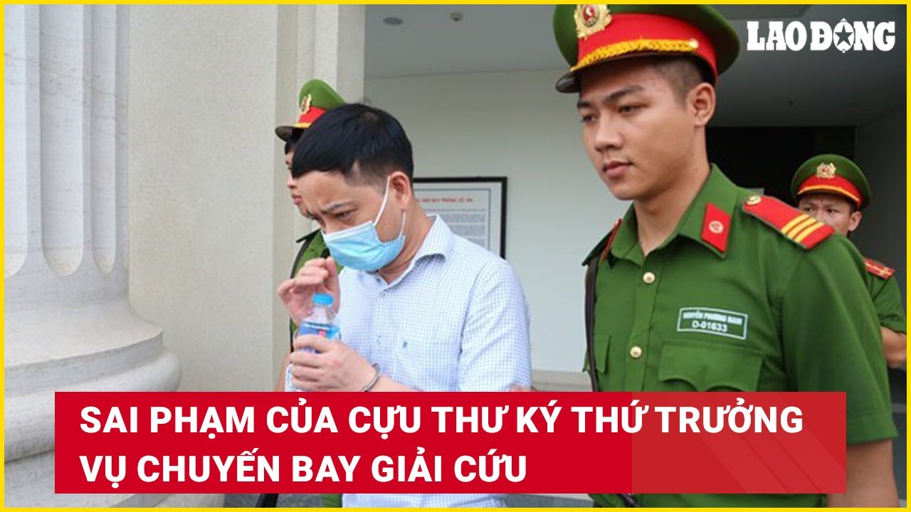 Sai phạm của cựu Thư ký Thứ trưởng vụ chuyến bay giải cứu | Báo Lao Động