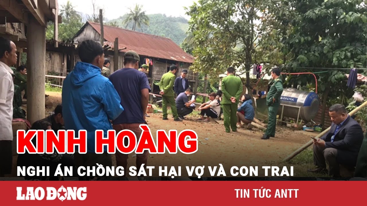 Tối 4/1 | Điều tra nghi án chồng sát hại vợ và con trai rồi đắp chăn cùng nằm ngủ | BLĐ