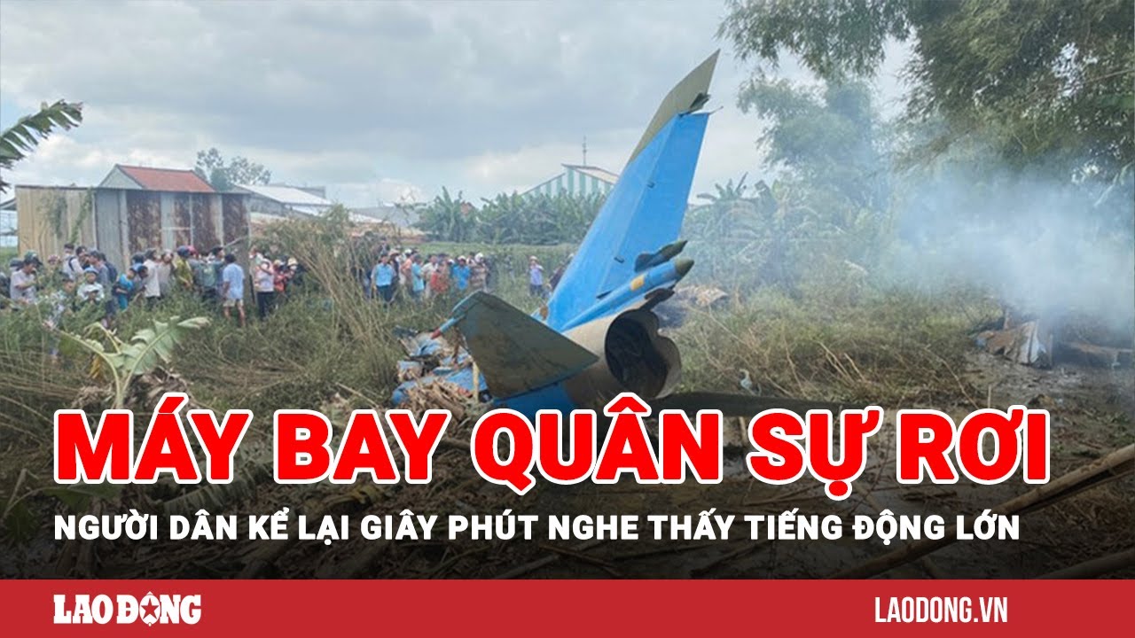 Vụ máy bay quân sự rơi: Người dân kể lại giây phút nghe thấy tiếng động lớn | Báo Lao Động