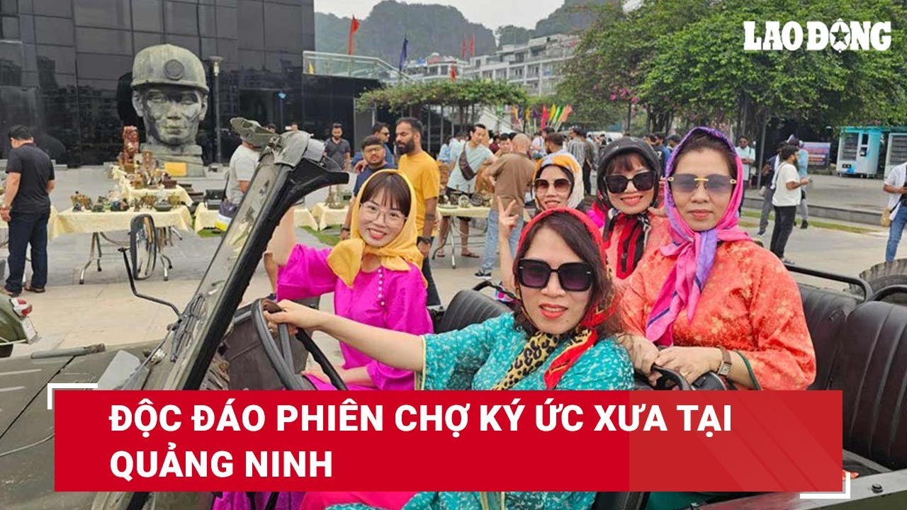 Độc đáo phiên chợ ký ức xưa tại Quảng Ninh| Báo Lao Động