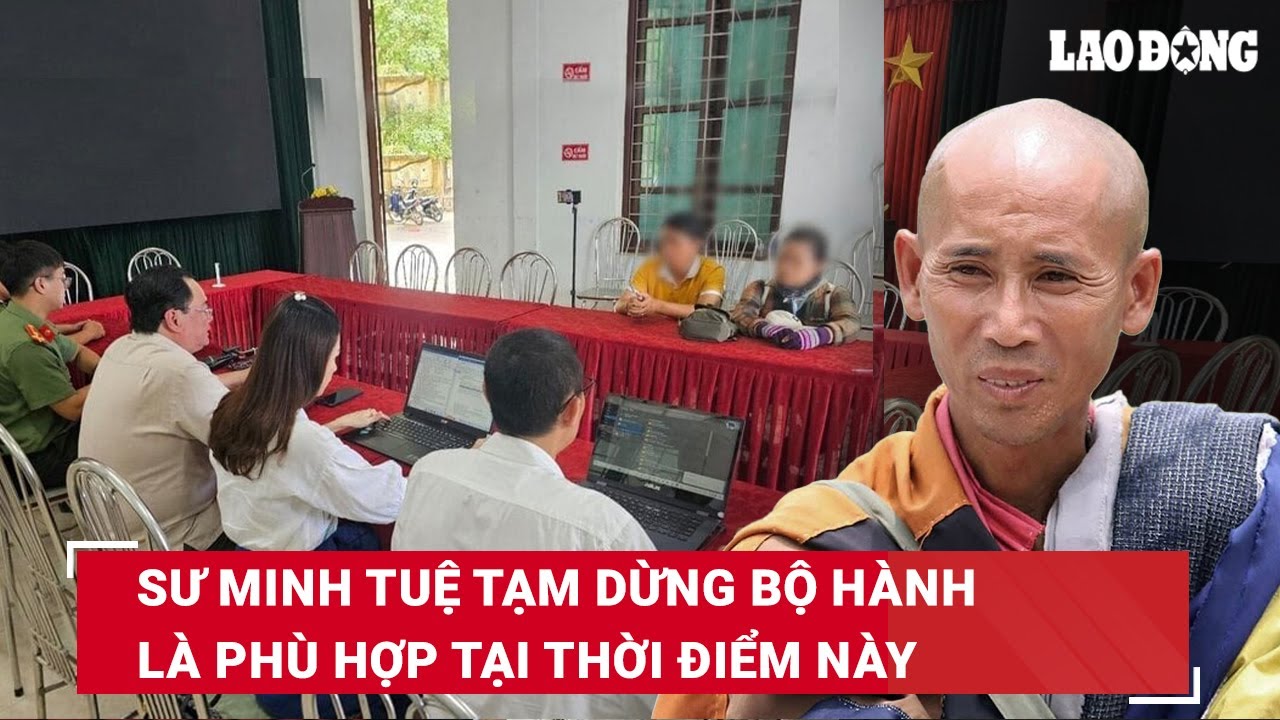 Sáng 4/6: Sư Minh Tuệ tạm dừng bộ hành là phù hợp ở thời điểm này, xử lý hành vi đưa tin sai sự thật