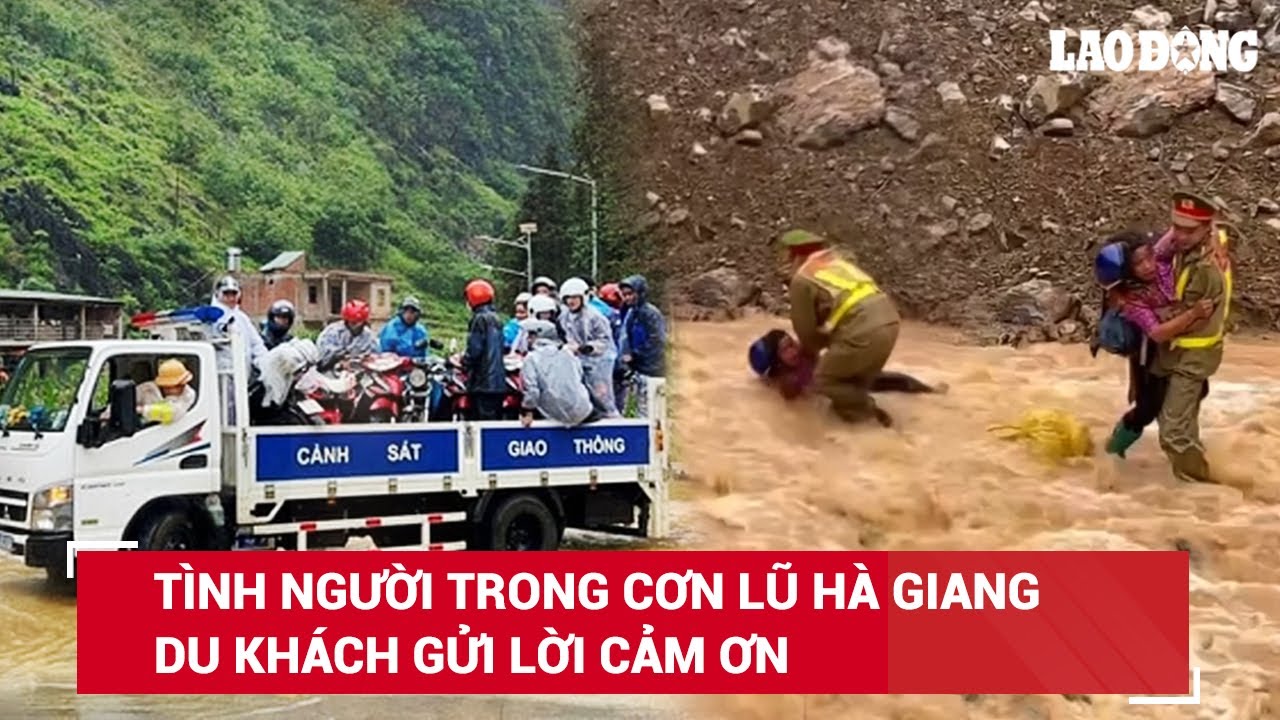 Du khách mắc kẹt ở Hà Giang “mặt tái mét” khi lũ về đến cảm động tình người trong cơn mưa lớn | BLĐ