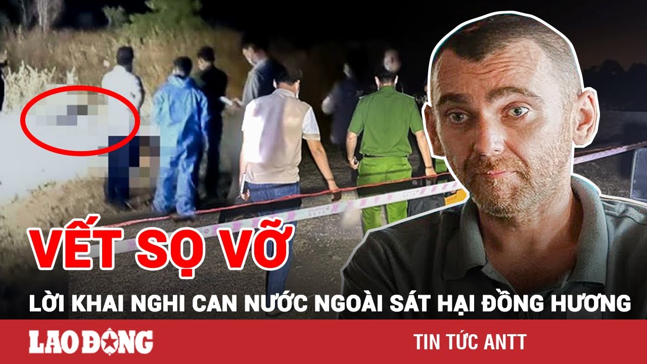 Trưa 5/2 | Vết sọ vỡ và lời khai bất ngờ của nghi can người nước ngoài đã sát hại đồng hương | BLĐ