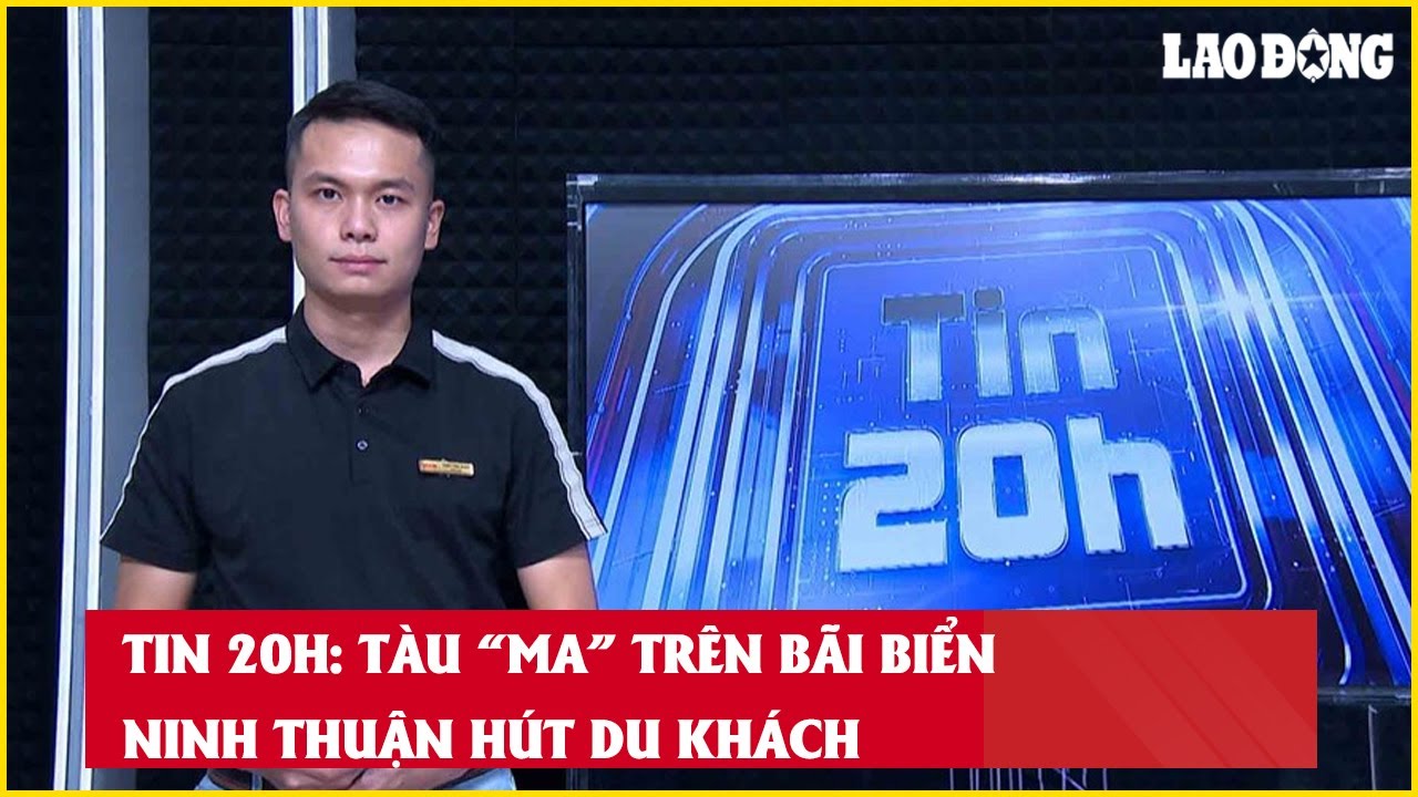 Tin 20h: Tàu “ma” trên bãi biển Ninh Thuận hút du khách| Báo Lao Động