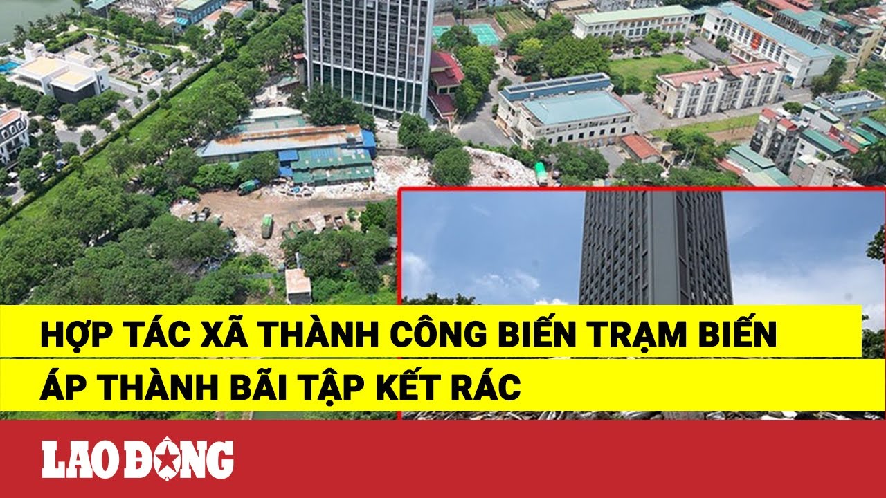 Hợp tác xã Thành Công biến trạm biến áp thành bãi tập kết rác | Báo Lao Động