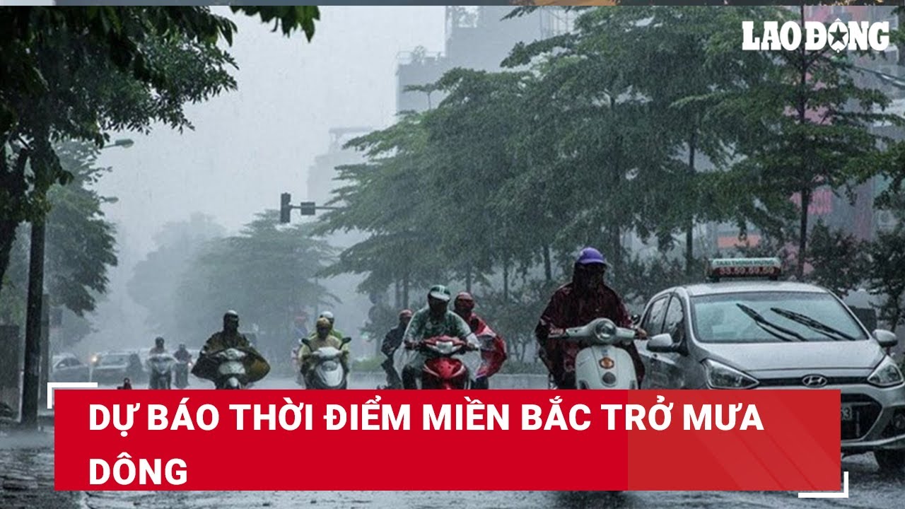 Dự báo thời điểm miền Bắc trở mưa dông | Báo Lao Động