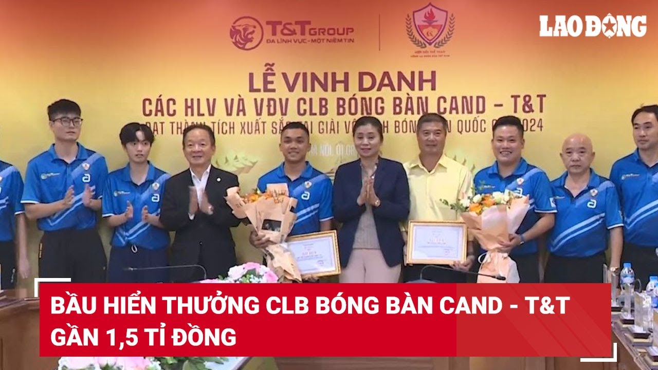 Bầu Hiển thưởng CLB bóng bàn CAND - T&T gần 1,5 tỉ đồng | Báo Lao Động