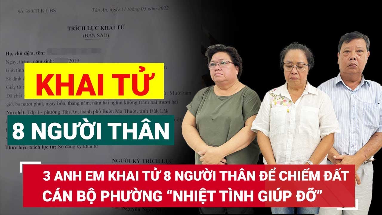 Vụ 3 anh em khai tử 8 người thân để chiếm đất: Màn kịch được cán bộ phường “nhiệt tình giúp đỡ”