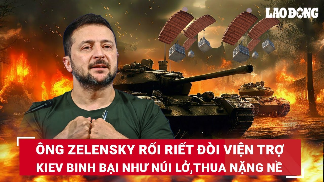 Ông Zelensky rối riết đòi viện trợ,yêu cầu phương Tây gửi F-16;Kiev binh bại như núi lở,thua nặng nề