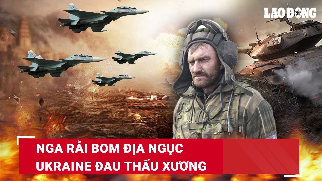 Nga rải bom địa ngục, phá tan nát cứ điểm; Ukraine đau thấu xương, khí tài nằm la liệt | BLĐ