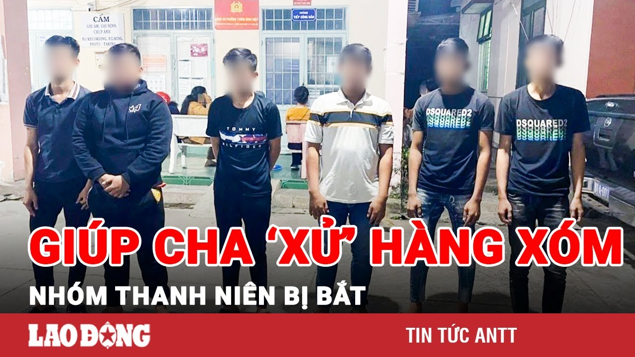 Sáng 21/12 | Không ưa hàng xóm, cha nhờ con trai tập hợp ‘chiến hữu’ đánh dằn mặt