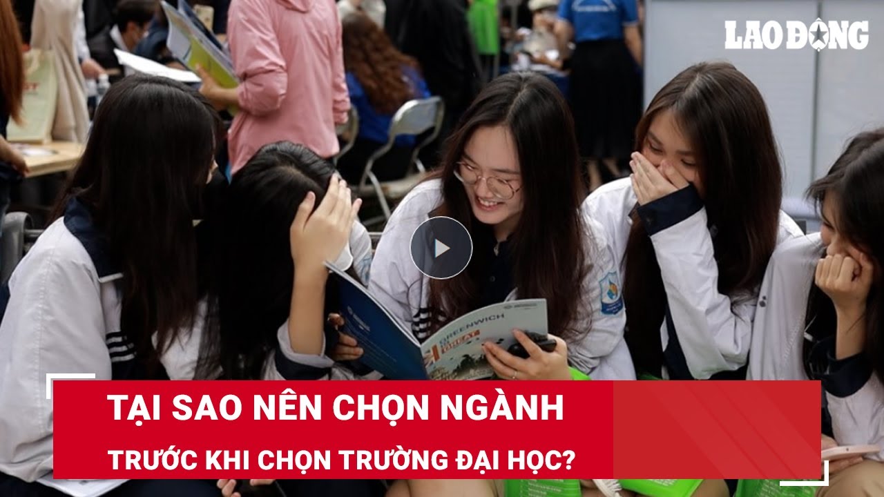 Tại sao nên chọn ngành trước khi chọn trường đại học? | Báo Lao Động