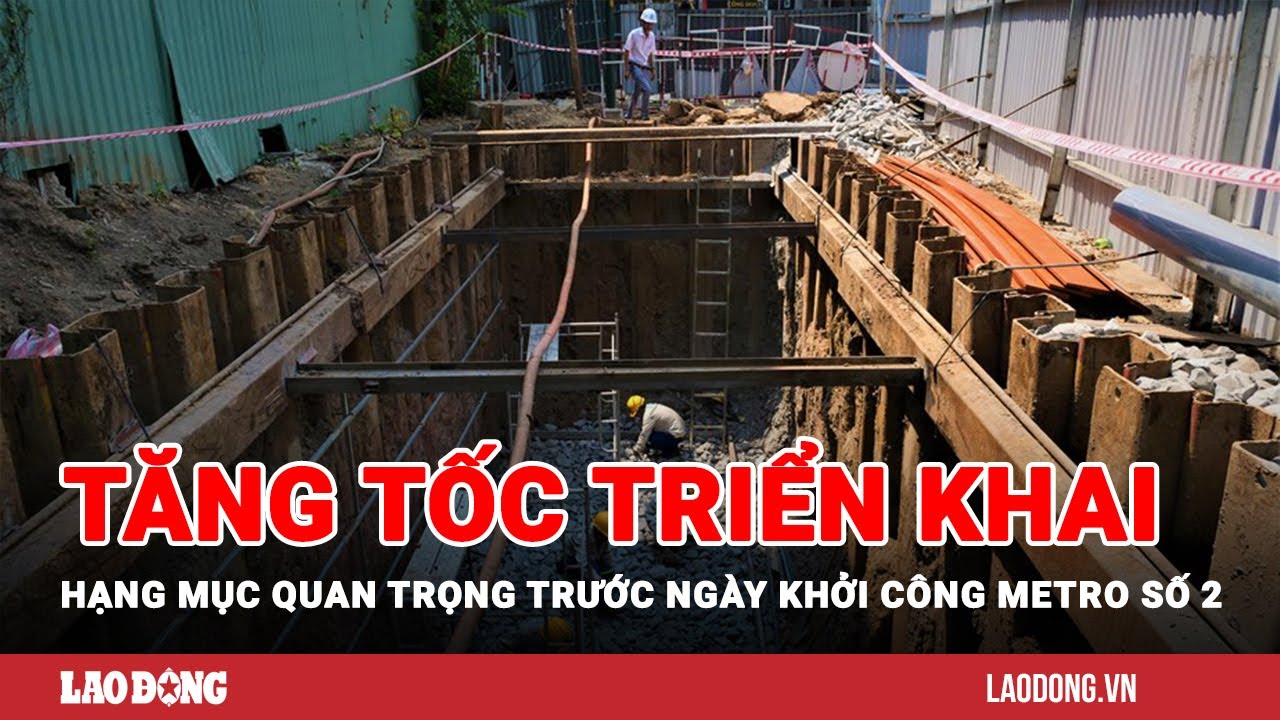 Tăng tốc triển khai hạng mục quan trọng trước ngày khởi công Metro số 2 | Báo Lao Động