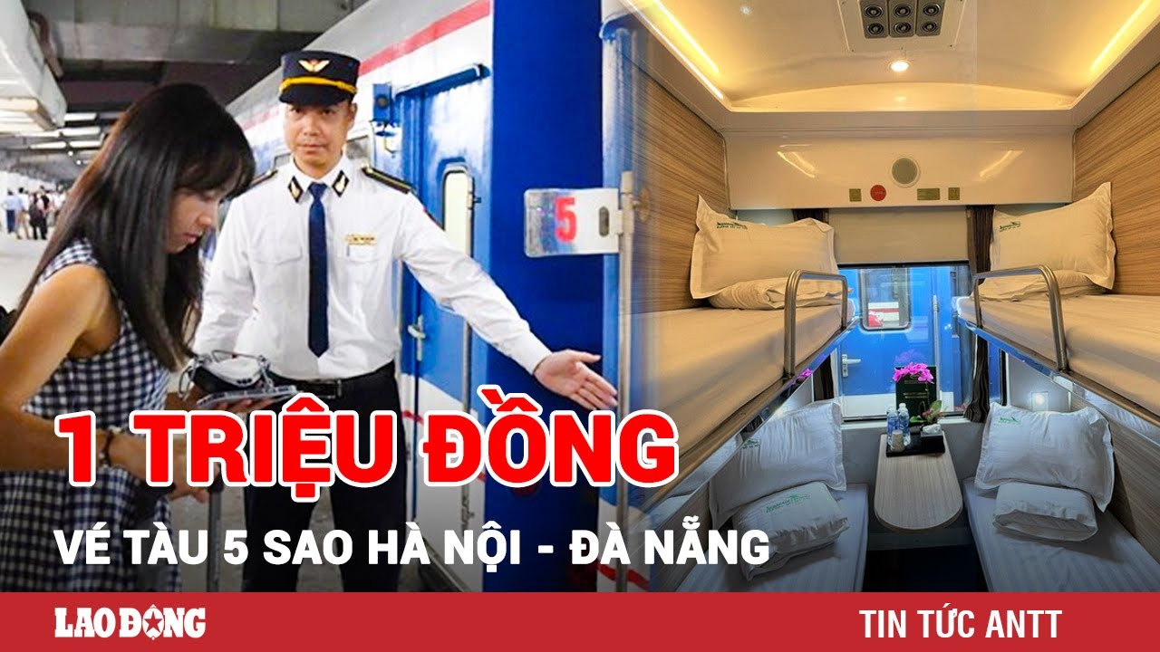 Trải nghiệm tàu 5 sao Hà Nội - Đà Nẵng: Giá vé gần 1 triệu đồng, “sang” và “xịn” hơn | BLĐ