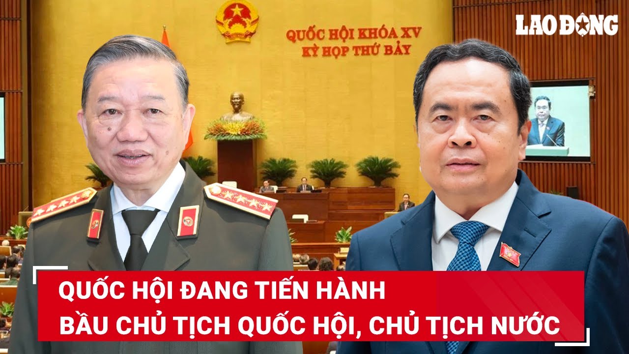 Quốc hội đang bắt đầu quy trình bầu Chủ tịch Quốc hội, Chủ tịch nước | BLĐ