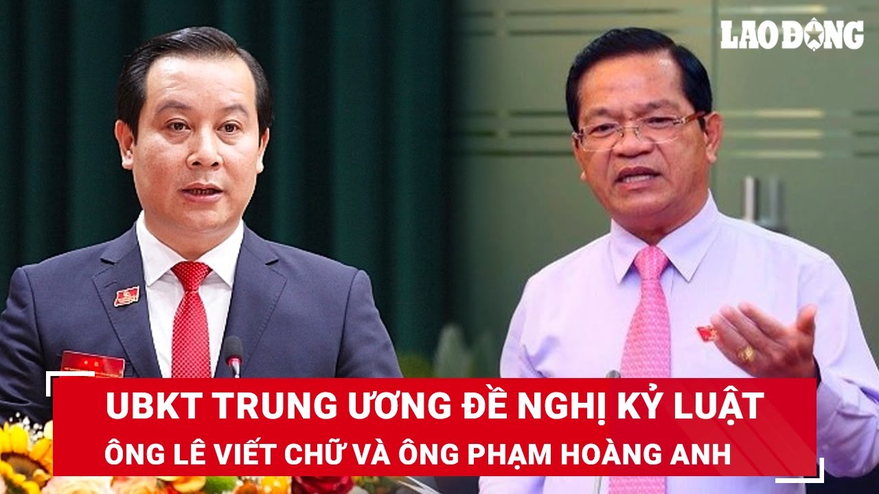 UBKT Trung ương đề nghị kỷ luật nguyên Bí thư Tỉnh uỷ Quảng Ngãi và Phó Bí thư tỉnh Vĩnh Phúc | BLĐ